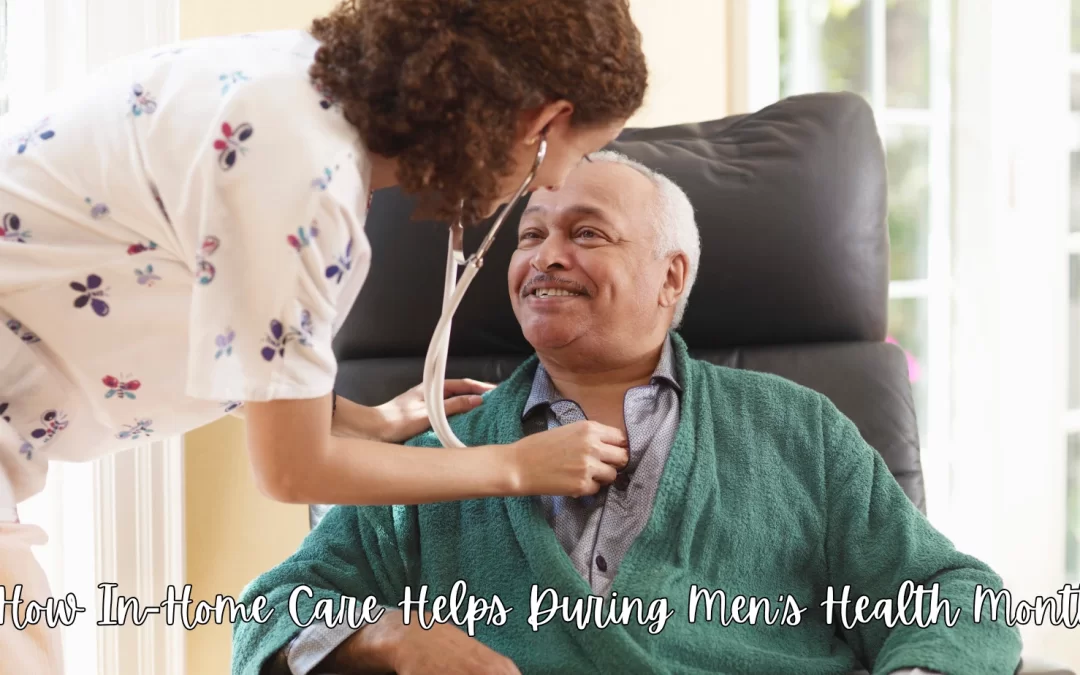 Supporting Men’s Health at Home: How In-Home Care Helps During Men’s Health Month